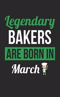 Baking Notebook - Legendary Bakers Are Born In March Journal - Birthday Gift for Baker Diary