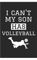 Volleyball Notebook - I Can't My Son Has Volleyball - Volleyball Training Journal - Gift for Volleyball Dad and Mom
