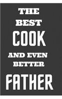 The Best Cook And Even Better Father: Notebook/Journal for Cooks to Writing (6x9 Inch. 15.24x22.86 cm.) Lined Paper 120 Blank Pages (WHITE&GREY Design)