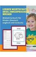 Lernen Wortschatz Spiel Zweisprachige Bücher Bildwörterbuch für Kinder (Deutsch englisch wörterbuch): Dictionnaire enfant illustre 100 Grundwörtern Übungen mit Sprachübersetzer für Dummies, anfanger, Babys, Kleinkinder Grundschüler.