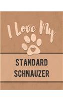 I Love My Standard Schnauzer: Nice Book to Record Vet, Health, Medical, Vaccination Tracker and Journal for the Dog You Love