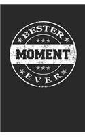 Bester Moment Ever: A5 Blanko - Notebook - Notizbuch - Taschenbuch - Journal - Tagebuch - Ein lustiges Geschenk für die Besten Männer Der Welt