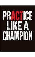 Practice Like A Champion