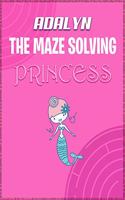 Adalyn the Maze Solving Princess: Fun Mazes for Girls - Kids Games Activity Puzzle Workbook