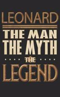 Leonard The Man The Myth The Legend: Leonard Notebook Journal 6x9 Personalized Customized Gift For Someones Surname Or First Name is Leonard