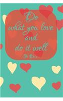 Do what you love and do it well - To Do`s -: A5 ToDo Listen Notizbuch mit Platz für tägliche Termine, To-Dos zum Abhaken und Notizen - Softcover