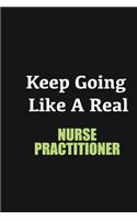 Keep Going Like a Real Nurse Practitioner: Writing careers journals and notebook. A way towards enhancement