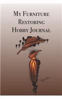 My Furniture Restoring Hobby Journal: Stylishly illustrated little notebook is the perfect accessory to help you plan your favorite hobby.