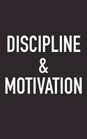 Discipline & Motivation: A 6x9 Inch Matte Softcover Journal Notebook with 120 Blank Lined Pages and an Uplifting Positive Motivational Cover Slogan