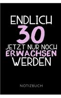 Endlich 30 Notizbuch: Geschenkidee Für Den 30. Geburtstag - Notizbuch Mit 110 Linierten Seiten - Format 6x9 Din A5 - Soft Cover Matt - Klick Auf Den Autorennamen Für Mehr