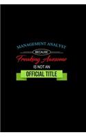 Management Analyst Because Freaking Awesome is not an Official Title: A 6x9 Customizable 13 Month Planner, Monthly Checklist, Goals Lists, Weekly Planning Notebook with Sheets to Write Inspirations