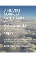 A NUVEM SOBRE O SANTUÁRIO Com o Catecismo da Alquimia Superior