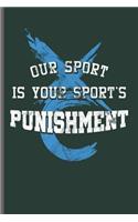 Our sport is Your Sports Punishment