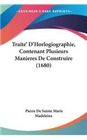 Traite' D'Horlogiographie, Contenant Plusieurs Manieres De Construire (1680)