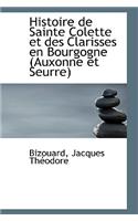 Histoire de Sainte Colette Et Des Clarisses En Bourgogne (Auxonne Et Seurre)