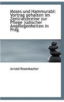Moses Und Hammurabi: Vortrag Gehalten Im Zentralvereine Zur Pflege Judischer Angelegenheiten in Prag(German)