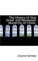 The History of That Great and Renowned Monarchy of China.