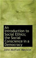 An Introduction to Social Ethics; The Social Conscience in a Democracy