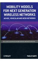Mobility Models for Next Generation Wireless Networks: Ad Hoc, Vehicular and Mesh Networks(Wiley Series on Communications Networking & Distributed Systems)