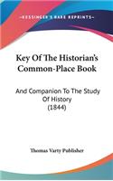 Key Of The Historian's Common-Place Book: And Companion To The Study Of History (1844)