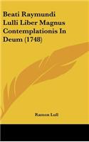 Beati Raymundi Lulli Liber Magnus Contemplationis In Deum (1748)