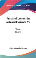 Practical Lessons In Actuarial Science V2