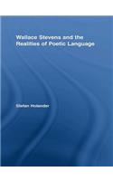 Wallace Stevens and the Realities of Poetic Language