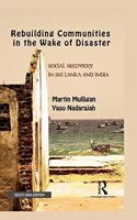 Rebuilding Communities in the Wake of Disaster: Social Recovery in Sri Lanka and India