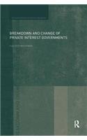 Breakdown and Change of Private Interest Governments