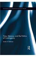 Time, Memory, and the Politics of Contingency