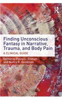 Finding Unconscious Fantasy in Narrative, Trauma, and Body Pain