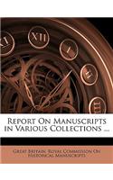 Report on Manuscripts in Various Collections ...