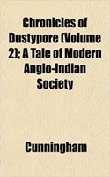 Chronicles of Dustypore (Volume 2); A Tale of Modern Anglo-Indian Society