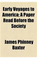 Early Voyages to America; A Paper Read Before the Society