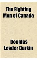 The Fighting Men of Canada