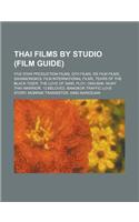 Thai Films by Studio (Study Guide): Five Star Production Films, Gth Films, RS Film Films, Sahamongkol Film International Films