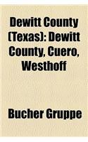 DeWitt County (Texas): DeWitt County, Cuero, Westhoff(German)