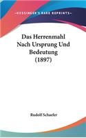 Das Herrenmahl Nach Ursprung Und Bedeutung (1897)