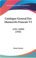 Catalogue General Des Manuscrits Francais V3: 6501-10000 (1900)