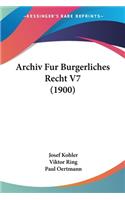 Archiv Fur Burgerliches Recht V7 (1900)