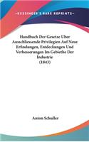 Handbuch Der Gesetze Uber Ausschliessende Privilegien Auf Neue Erfindungen, Entdeckungen Und Verbesserungen Im Gebiethe Der Industrie (1843)