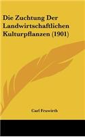 Die Zuchtung Der Landwirtschaftlichen Kulturpflanzen (1901)