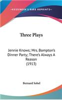 Three Plays: Jennie Knows; Mrs. Bompton's Dinner Party; There's Always a Reason (1913)