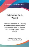 Extempore On A Wagon: A Metrical Narrative Of A Journey From Bethlehem, Pennsylvania To The Indian Town Of Goshen, Ohio, In The Autumn Of 1803 (1887)