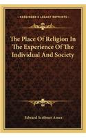 The Place Of Religion In The Experience Of The Individual And Society