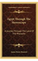 Egypt Through The Stereoscope