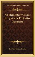 An Elementary Course in Synthetic Projective Geometry