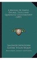 A Manual of Simple, Double, Triple and Quadruple Counterpoint (1897)