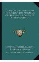 Essays On Episcopacy And The Apology For Apostolic Order And Its Advocates Reviewed (1844)