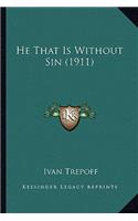 He That Is Without Sin (1911)